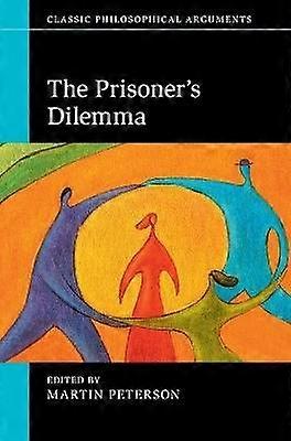 The Prisoner's Dilemma Classic Philosophical Arguments