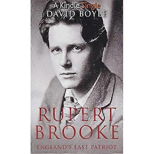 Rupert Brooke: England's Last Patriot