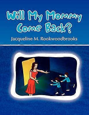Will My Mommy Come Back?