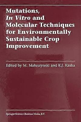 Mutations In Vitro and Molecular Techniques for Environmentally Sustainable Crop Improvement