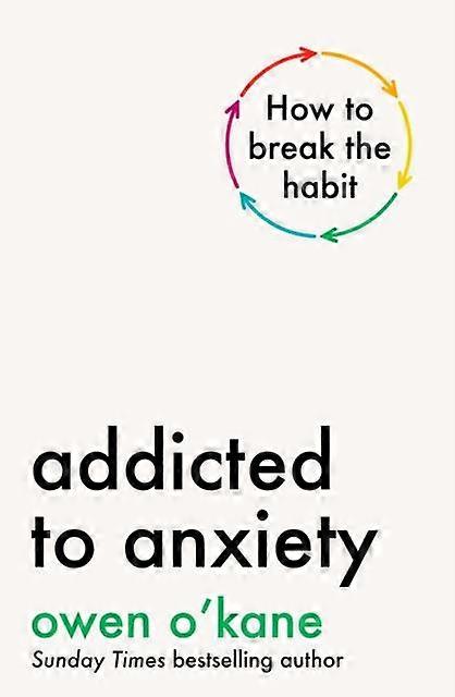 Addicted To Anxiety by Owen OKane Paperback Book