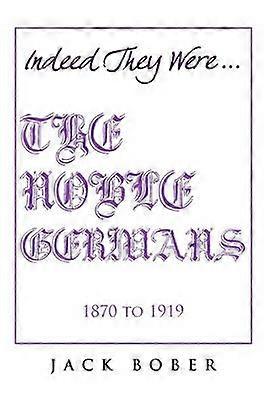 THE NOBLE GERMANS 1870 to 1919