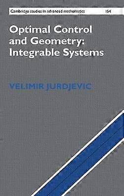 Optimal Control and Geometry Integrable Systems 154 Cambridge Studies in Advanced Mathematics Series Number 154