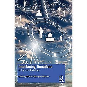 Interfacing Ourselves: Living in the Digital Age
