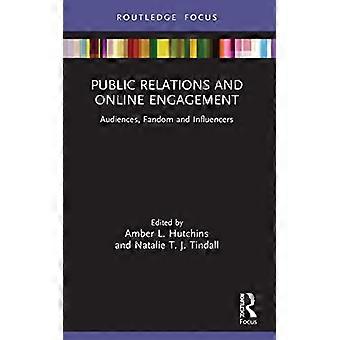 Public Relations i zaangażowanie online: publiczność, fandom i influencerzy (Global PR Insights)