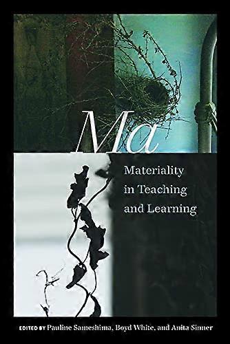 Ma: Materiality in Teaching and Learning (Counterpoints)