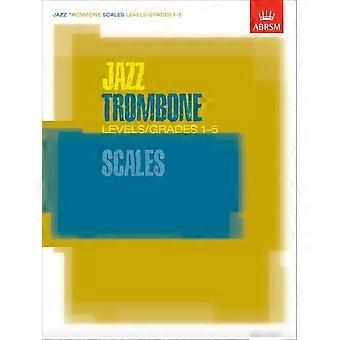 Jazz-Posaune skaliert Ebenen/Klassen 1-5 (ABRSM Prüfung Stück)