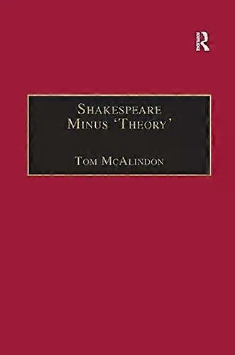 Shakespeare Minus 'theory' - Tom McAlindon