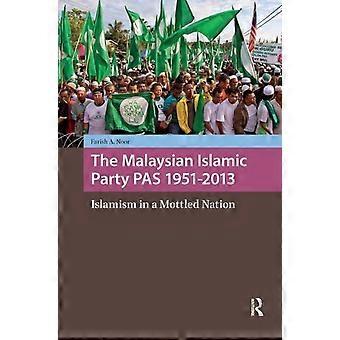 Det malaysiske islamiske parti Pas 1951-2013 Islamisme i en broget nation
