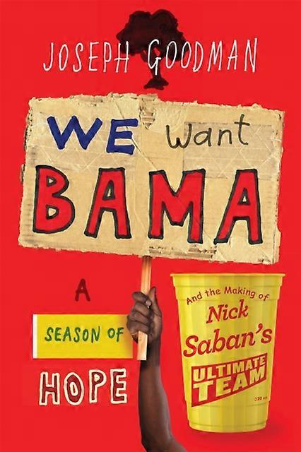 We Want Bama - Joseph Goodman