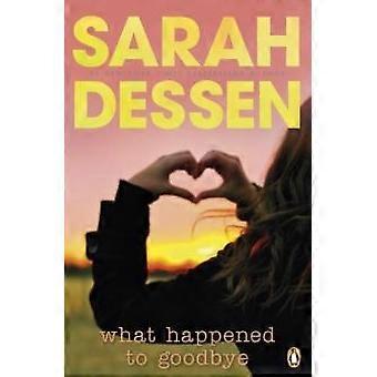 What Happened To Goodbye - Sarah Dessen - Paperback - en Book