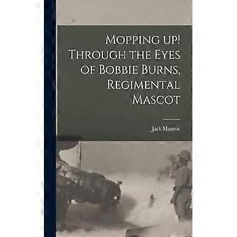 Mopping Up Through The Eyes Of Bobbie Burns Regimental Mascot - Jack Munroe - Paperback - English Book - History