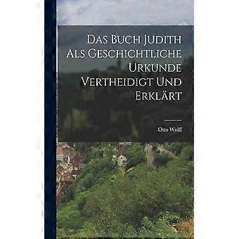 Das Buch Judith Als Geschichtliche Urkunde Vertheidigt Und Erklrt - Otto Wolff - Paperback - English Book - History