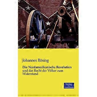 Die Nordamerikanische Revolutionund Das Recht Der Vlker Zum Widerstand - Johannes Rsing - Paperback - English Book - History