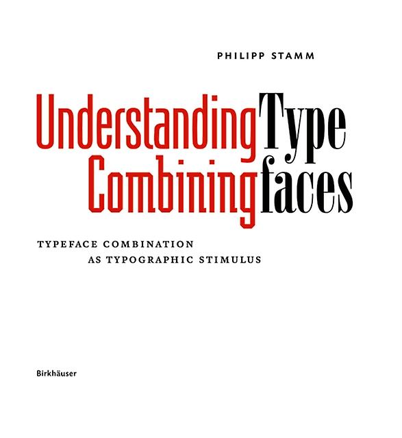 Understanding  Combining Typefaces by Philipp Stamm Hardback Book