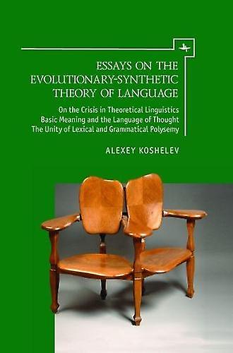 Essays On The Evolutionarysynthetic Theory Of Language by Alexey Koshelev Paperback Book