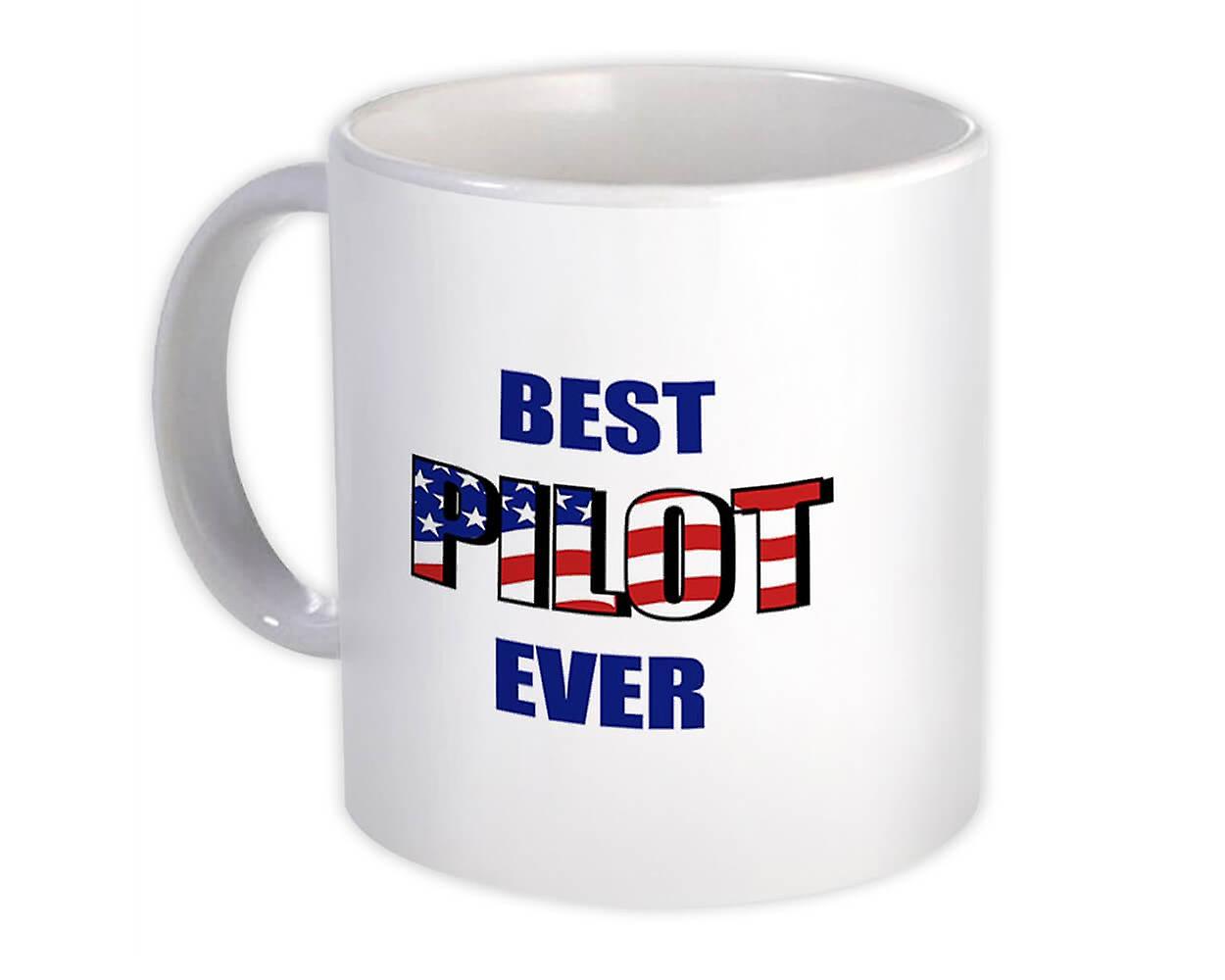 Gift Mug: Best PILOT Ever USA