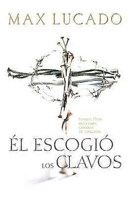 El Escogio los Clavos = He Chose the Nails