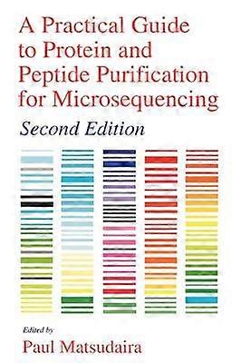 A Practical Guide to Protein and Peptide Purification for Microsequencing