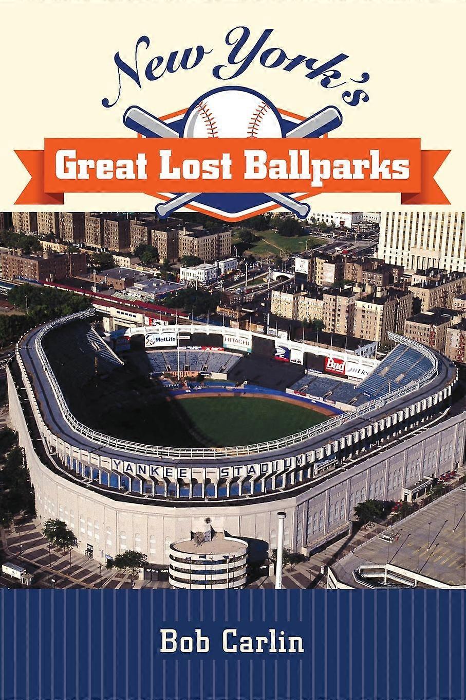 New Yorks Great Lost Ballparks by Bob Carlin Paperback Book