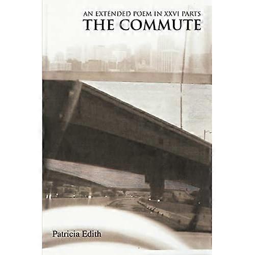The Commute: Un poème étendu en XXVI Parties