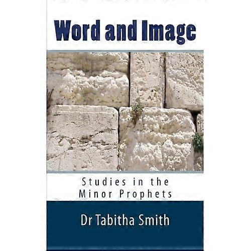 Word & Image: Studies in the Old Testament Minor Prophets