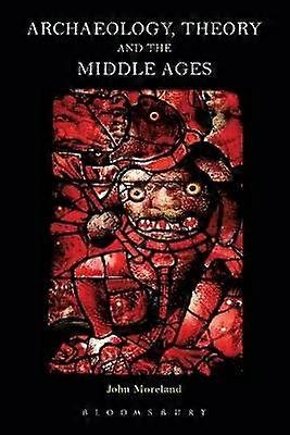 Archaeology Theory and the Middle Ages