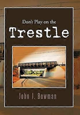 Don't Play on the Trestle