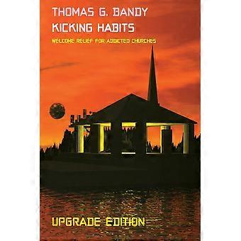Kicking Habits Welcome Relief For Addicted Churches - Thomas G. Bandy - Paperback - en Book