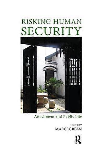 Risking Human Security: Attachment and Public Life
