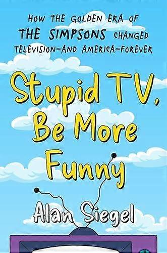 Stupid Tv Be More Funny by Alan Siegel Hardback Book