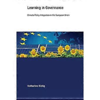 Learning In Governance Climate Policy Integration In The European Union - Katharina Rietig
