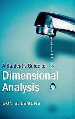 A Student's Guide to Dimensional Analysis Student's Guides