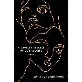 A Cruelty Special to Our Species: Poems