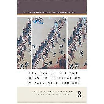 Visions of God and Ideas on Deification in Patristic Thought (Routledge Studies in the Early Christian World)