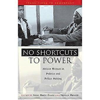No Shortcuts to Power: African Women in Politics and Policy Making (Transitions to Democracy)