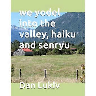 Vi joddlar in i dalen, haiku och senryu