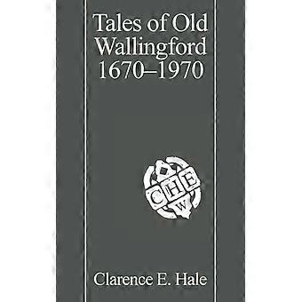 Tales Of Old Wallingford 1670-1970 - Clarence E. Hale - Paperback - English Book - History