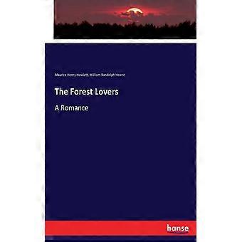 The Forest Loversa Romance - Maurice Henry Hewlett - Paperback - English Book - History