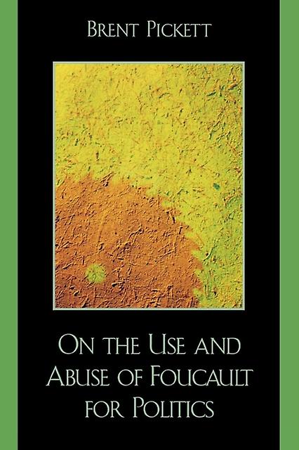 On The Use And Abuse Of Foucault For Politics by Brent Pickett Paperback Book