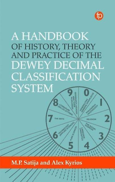 A Handbook Of History Theory And Practice Of The Dewey Decimal Classification by M. P. Satija Paperback