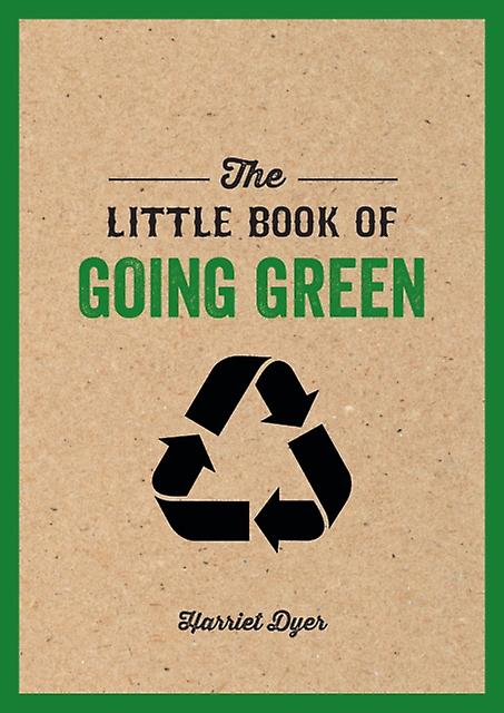 The Little Book Of Going Green by Harriet Dyer Paperback