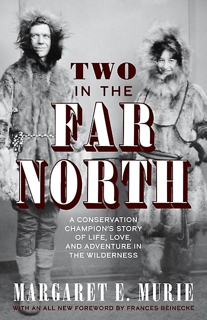 Two In The Far North Revised Edition by Margaret E. Murie Paperback Book