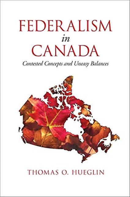 Federalism In Canada by Thomas Hueglin Hardback Book