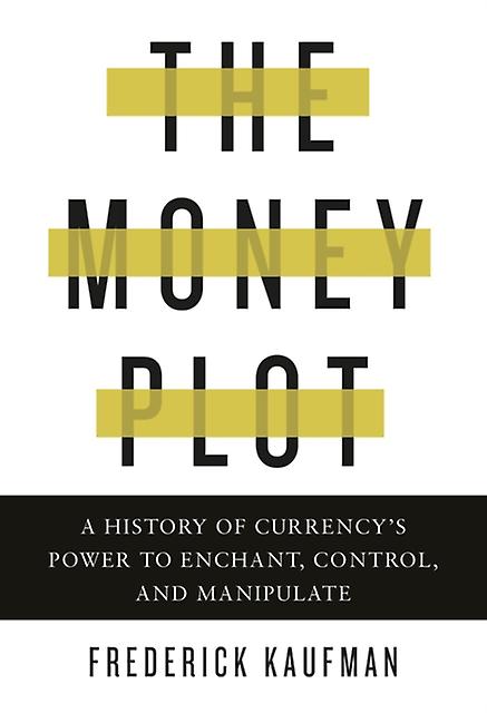 The Money Plot by Frederick Kaufman Hardback Book