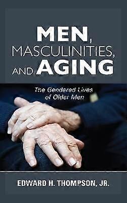Men Masculinities and Aging