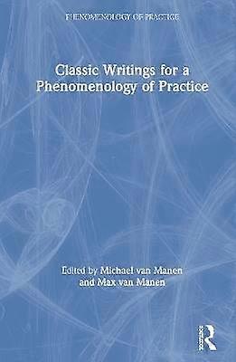 Classic Writings for a Phenomenology of Practice