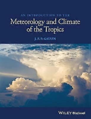 An Introduction to the Meteorology and Climate of the Tropics