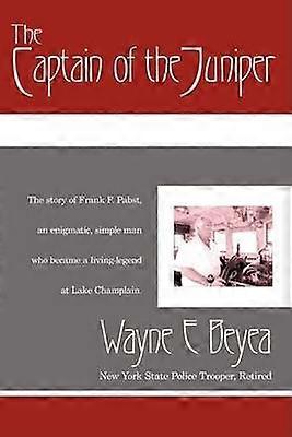 The Captain of the Juniper By Wayne E Beyea published September 2008