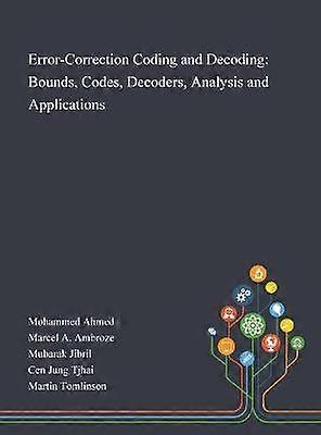 ErrorCorrection Coding and Decoding Bounds Codes Decoders Analysis and Applications